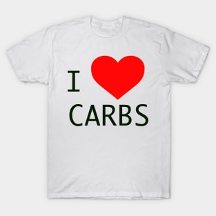 I LOVE CARBS! DO YOU? T-Shirt